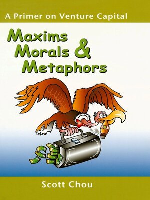cover image of Maxims, Morals, and Metaphors: a Primer on Venture Capital